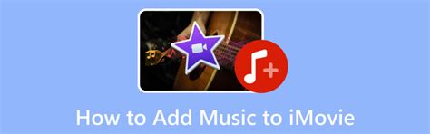 Imovie How To Add Music: A Guide to Enhancing Your Video with Soundtracks