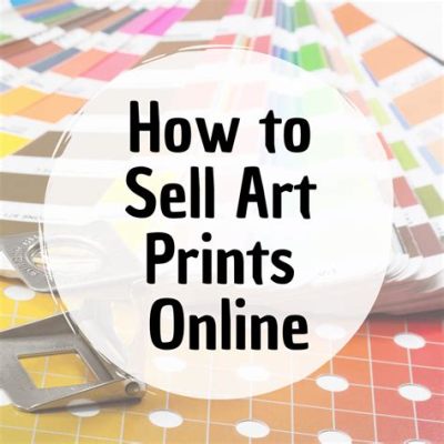 where to sell art prints online how to find the best market for your artwork